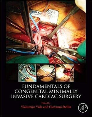 Fundamentals of Congenital Minimally Invasive Cardiac Surgery 1st Edition