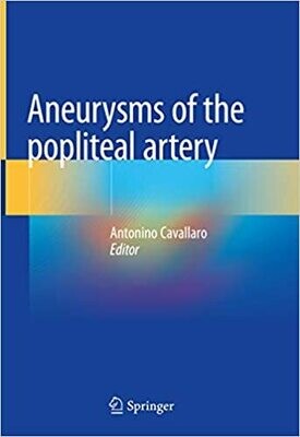 Aneurysms of the Popliteal Artery 1st ed. 2021 Edition
