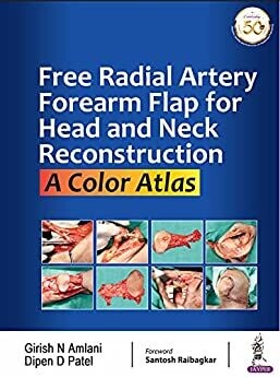 Free Radial Artery Forearm Flap For Head And Neck Reconstruction: A Color Atlas