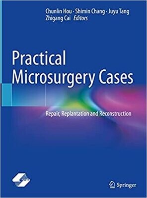Practical Microsurgery Cases: Repair, Replantation and Reconstruction