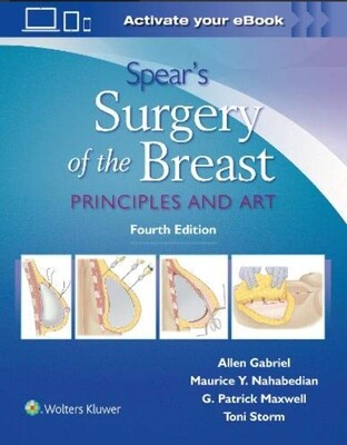 Spear&#39;s Surgery of the Breast Principles and Art 4th Edition