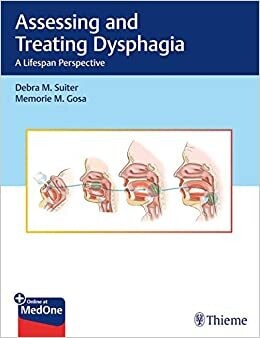 Assessing and Treating Dysphagia: A Lifespan Perspective 1st Edition