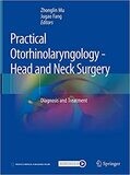 Practical Otorhinolaryngology - Head and Neck Surgery: Diagnosis and Treatment