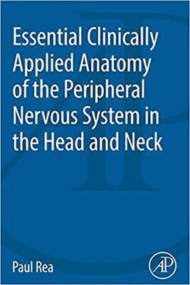 Essential Clinically Applied Anatomy of the Peripheral Nervous System in the Head and Neck 1st Edition