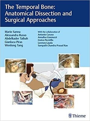 The Temporal Bone: Anatomical Dissection and Surgical Approaches 1st Edition