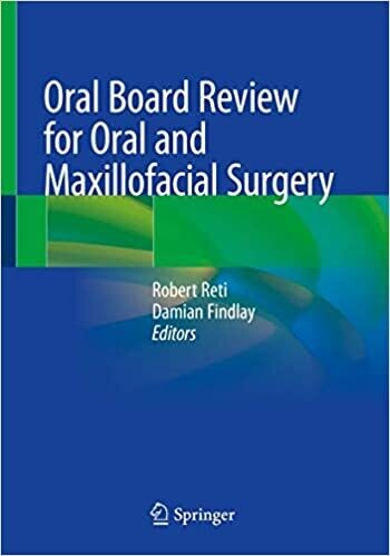 Oral Board Review for Oral and Maxillofacial Surgery: A Study Guide for the Oral Boards 1st ed. 2021 Edition