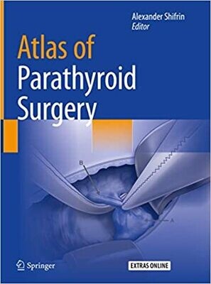 Atlas of Parathyroid Surgery 1st ed. 2020 Edition