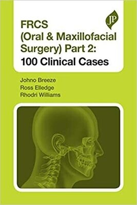 FRCS (Oral &amp; Maxillofacial Surgery) Part 2: 100 Clinical Cases 1st Edition