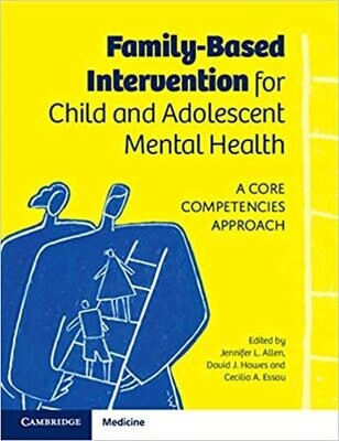 Family-Based Intervention for Child and Adolescent Mental Health: A Core Competencies Approach 1st Edition