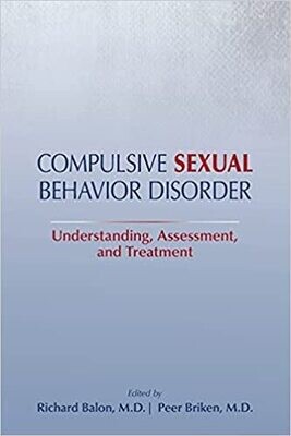 Compulsive Sexual Behavior Disorder: Understanding, Assessment, and Treatment 1st Edition