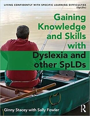 Gaining Knowledge and Skills with Dyslexia and other SpLDs: Living Confidently with Dyslexia 1st Edition
