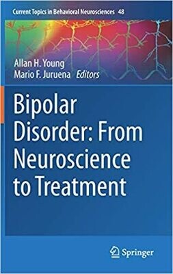 Bipolar Disorder: From Neuroscience to Treatment (Current Topics in Behavioral Neurosciences, 48) 1st ed. 2021 Edition