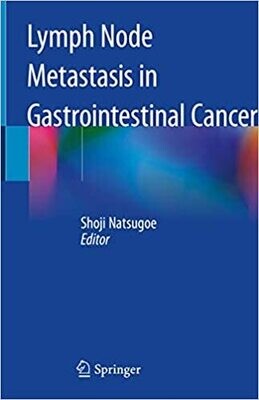 Lymph Node Metastasis in Gastrointestinal Cancer 1st ed. 2019 Edition