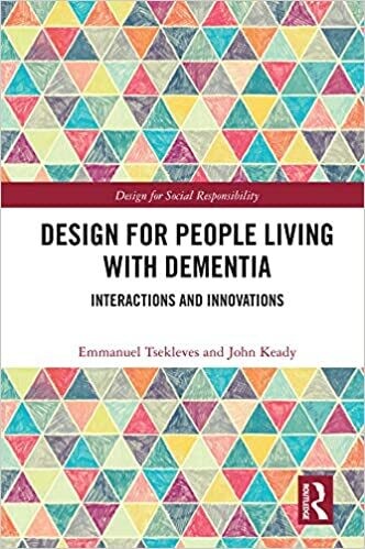 Design for People Living with Dementia: Interactions and Innovations (Design for Social Responsibility) 1st Edition