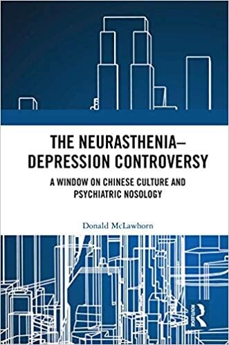 The Neurasthenia-Depression Controversy: A Window on Chinese Culture and Psychiatric Nosology 1st Edition