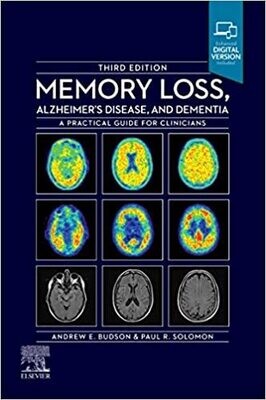 Memory Loss, Alzheimer&#39;s Disease and Dementia: A Practical Guide for Clinicians 3rd Edition