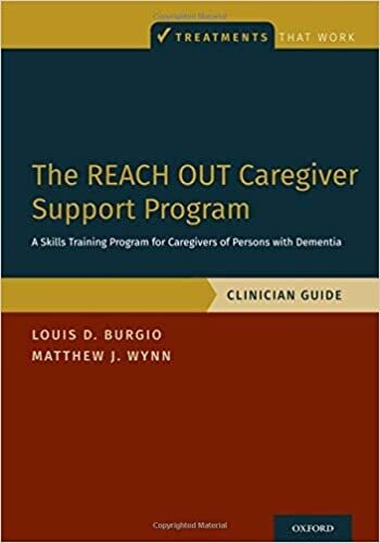The REACH OUT Caregiver Support Program: A Skills Training Program for Caregivers of Persons with Dementia, Clinician Guide (TREATMENTS THAT WORK)