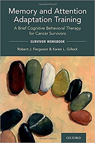 Memory and Attention Adaptation Training: A Brief Cognitive Behavioral Therapy for Cancer Survivors: Survivor Workbook