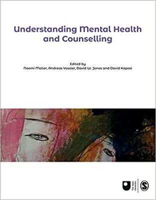 Understanding Mental Health and Counselling (Published in association with The Open University) 1st Edition