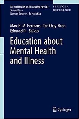 Education about Mental Health and Illness (Mental Health and Illness Worldwide) 1st ed. 2019 Edition
