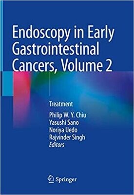 Endoscopy in Early Gastrointestinal Cancers, Volume 2: Treatment 1st ed. 2021 Edition