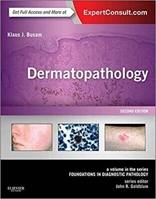 Dermatopathology E-Book: A Volume in the Series: Foundations in Diagnostic Pathology (Expert Consult - Online) 2nd Edition