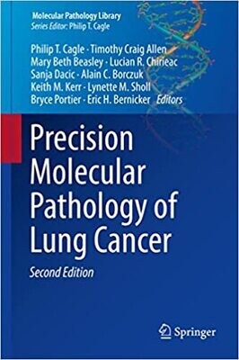 Precision Molecular Pathology of Lung Cancer (Molecular Pathology Library) 2nd Edition