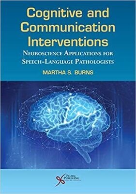 Cognitive and Communication Interventions: Neuroscience Applications for Speech-Language Pathologists 1st Edition