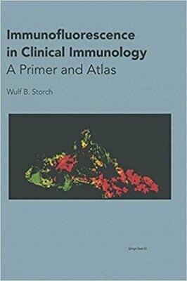 Immunofluorescence in Clinical Immunology: A Primer and Atlas 2000th Edition