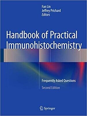 Handbook of Practical Immunohistochemistry: Frequently Asked Questions 2nd ed. 2015 Edition