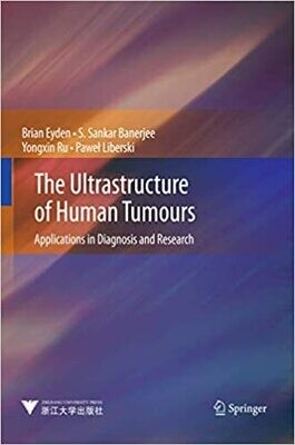 The Ultrastructure of Human Tumours: Applications in Diagnosis and Research 2013th Edition