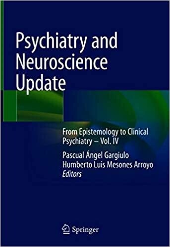 Psychiatry and Neuroscience Update: From Epistemology to Clinical Psychiatry – Vol. IV 1st ed. 2021 Edition