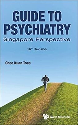 Guide To Psychiatry: Singapore Perspective (16th Revision) 16th Edition