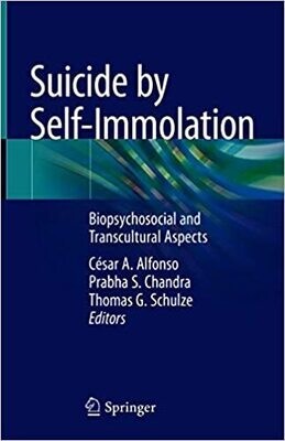Suicide by Self-Immolation: Biopsychosocial and Transcultural Aspects 1st ed. 2021 Edition