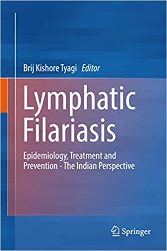 Lymphatic Filariasis: Epidemiology, Treatment and Prevention - The Indian Perspective 1st ed. 2018 Edition