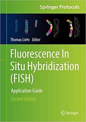 Fluorescence In Situ Hybridization (FISH): Application Guide (Springer Protocols Handbooks)