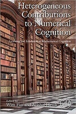 Heterogeneous Contributions to Numerical Cognition: Learning and Education in Mathematical Cognition 1st Edition