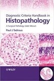 Diagnostic Criteria Handbook in Histopathology: A Surgical Pathology Vade Mecum 1st Edition