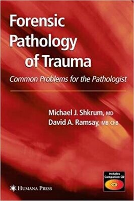 Forensic Pathology of Trauma: Common Problems for the Pathologist (Forensic Science and Medicine) 2007th Edition
