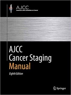 AJCC Cancer Staging Manual 8th ed. 2017, Corr. 3rd printing 2018 Edition