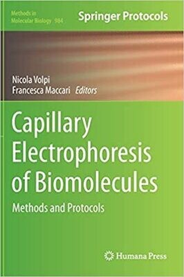 Capillary Electrophoresis of Biomolecules: Methods and Protocols (Methods in Molecular Biology, 984) 2013th Edition