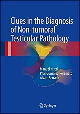 Clues in the Diagnosis of Non-tumoral Testicular Pathology 1st ed. 2017 Edition