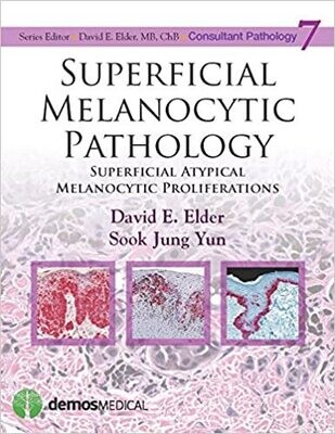 Superficial Melanocytic Pathology (Consultant Pathology Book 7) 1st Edition,