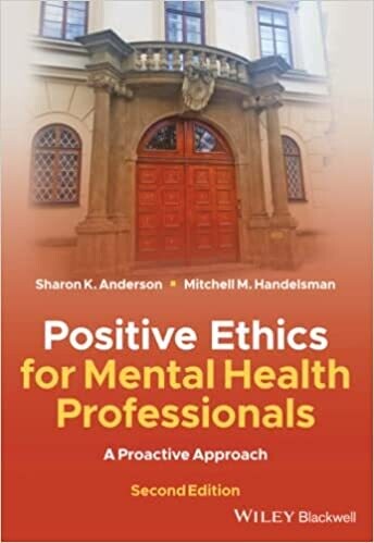 Positive Ethics for Mental Health Professionals: A Proactive Approach 2nd Edition