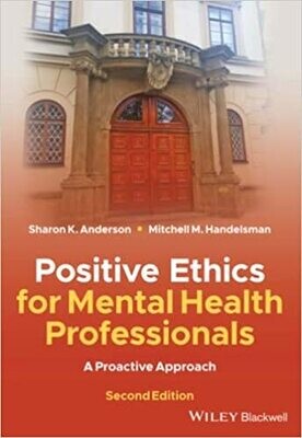 Positive Ethics for Mental Health Professionals: A Proactive Approach 2nd Edition