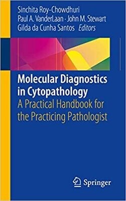 Molecular Diagnostics in Cytopathology: A Practical Handbook for the Practicing Pathologist 1st ed. 2019 Edition