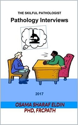 Pathology Interviews 2017 (The Skillful Pathologist Book 1)