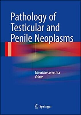 Pathology of Testicular and Penile Neoplasms 1st ed. 2016 Edition