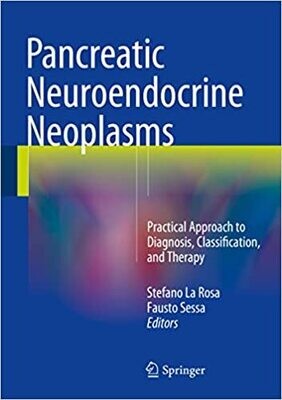 Pancreatic Neuroendocrine Neoplasms: Practical Approach to Diagnosis, Classification, and Therapy 2015th Edition