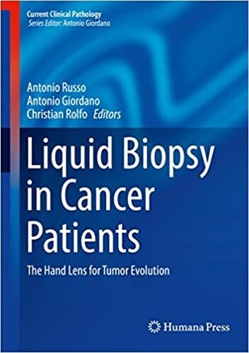 Liquid Biopsy in Cancer Patients: The Hand Lens for Tumor Evolution (Current Clinical Pathology) 1st ed. 2017 Edition